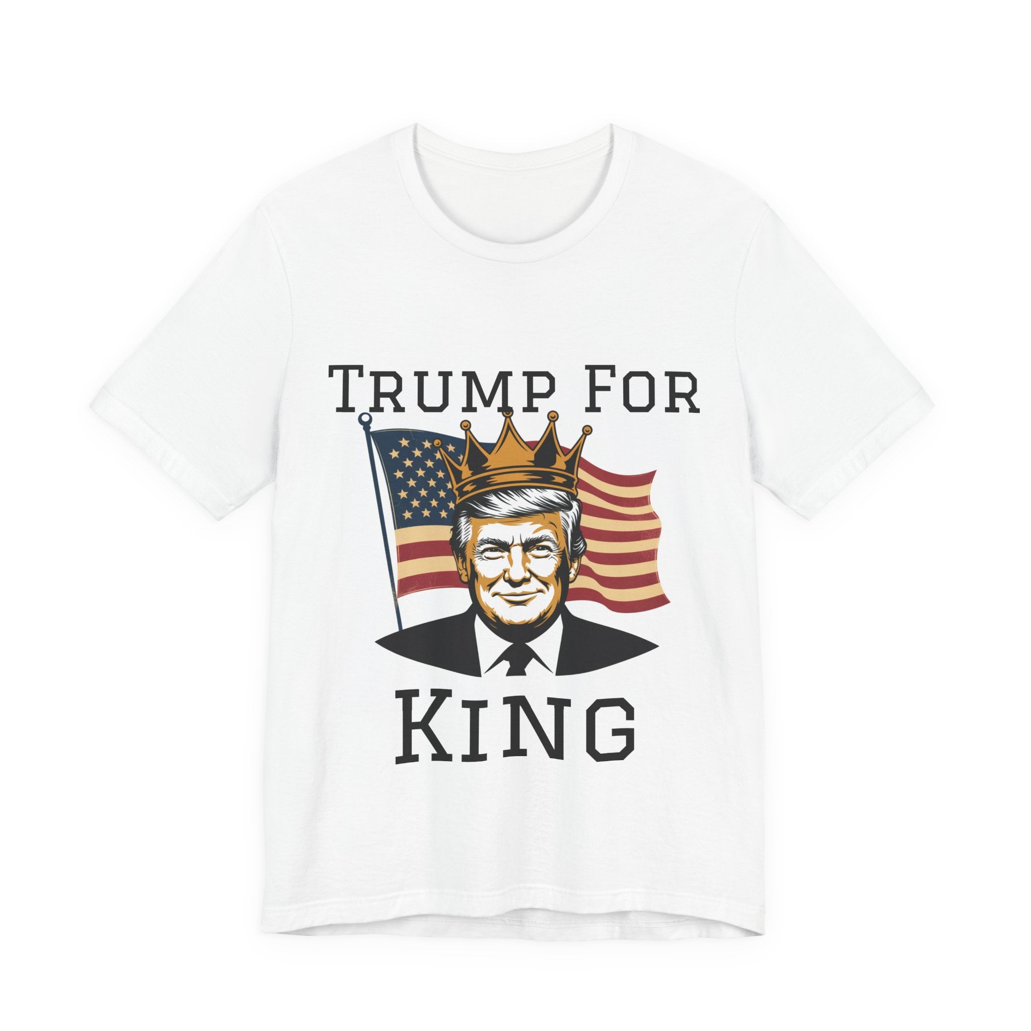 Trump For King T-Shirt, Unisex Political Tee, Patriotic Apparel, Election Day Shirt, Funny Gift Idea, Casual Wear
